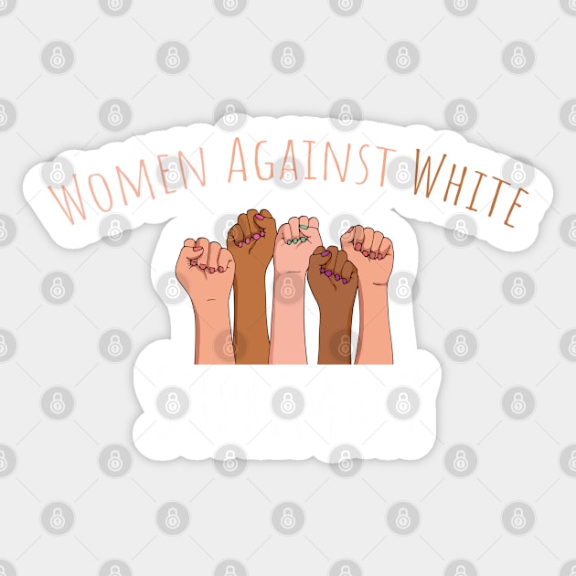 Women Against White Supremacy Gift For Her / Democrat Activist Protest Gift Idea Sticker by WassilArt